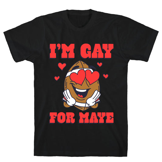 Gay for Maye T-Shirt