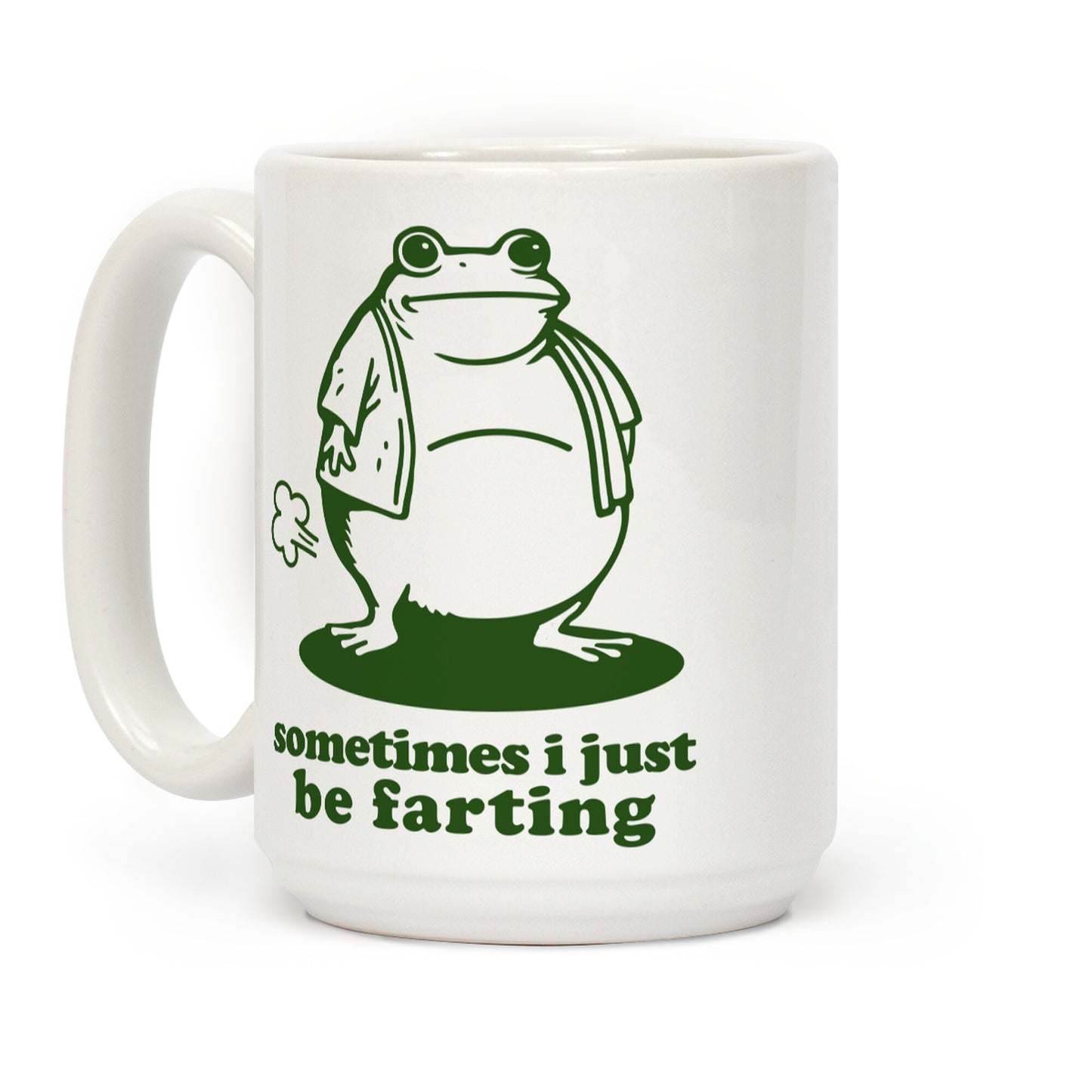 Sometimes I Just be Fartin Coffee Mug