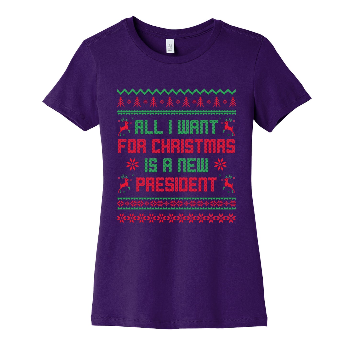 All I Want for Christmas is a New President Womens Cotton Tee