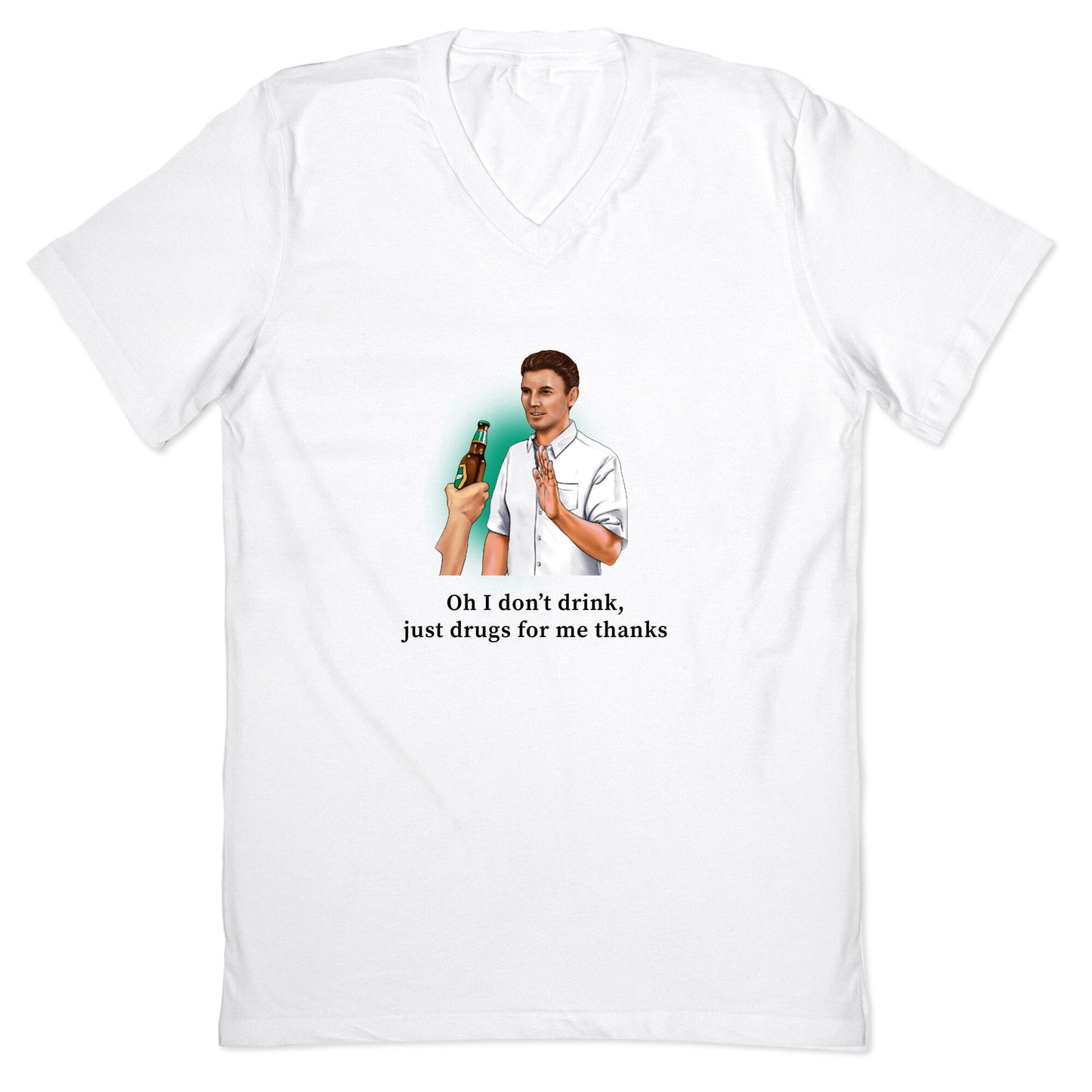 I dont drink, just drugs for me thanks V-Neck