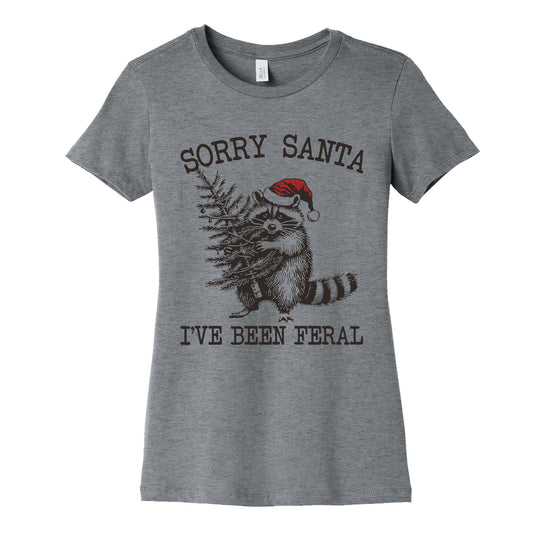 Sorry Santa, Ive Been Feral Womens Cotton Tee