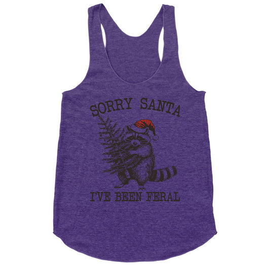 Sorry Santa, Ive Been Feral Racerback Tank