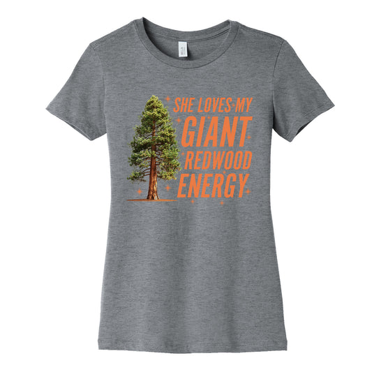 He Loves My Showgirl Style, She Loves my Redwood Tree Womens Cotton Tee