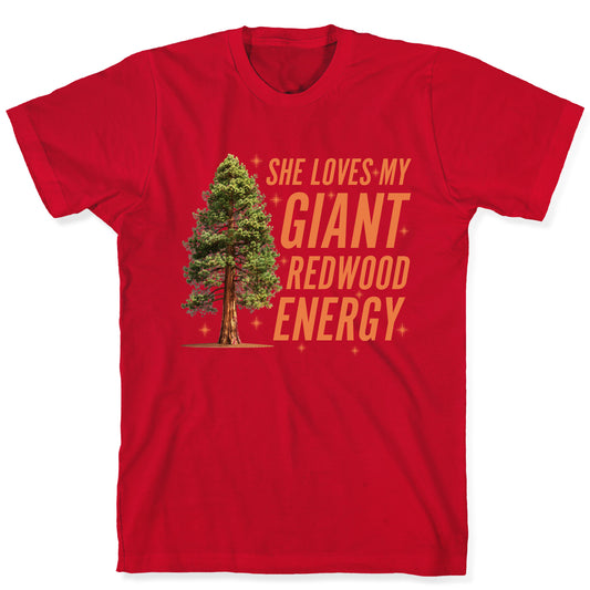 He Loves My Showgirl Style, She Loves my Redwood Tree T-Shirt