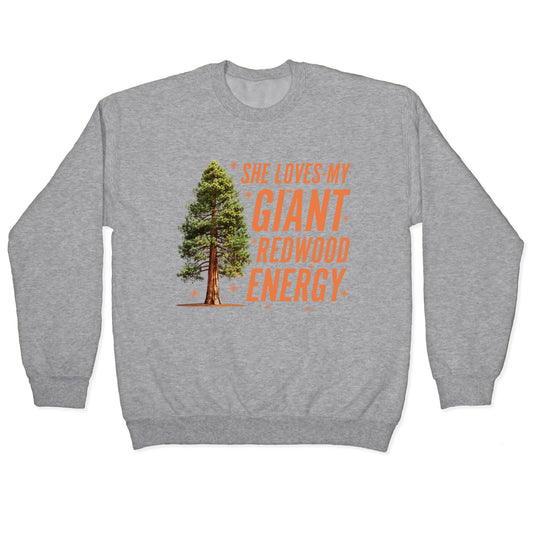 He Loves My Showgirl Style, She Loves my Redwood Tree Crewneck Sweatshirt