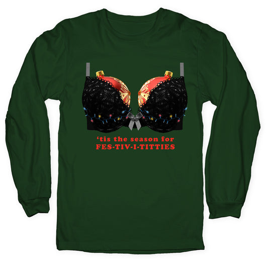 Tis the Season for Fest-tiv-i-titties Longsleeve Tee