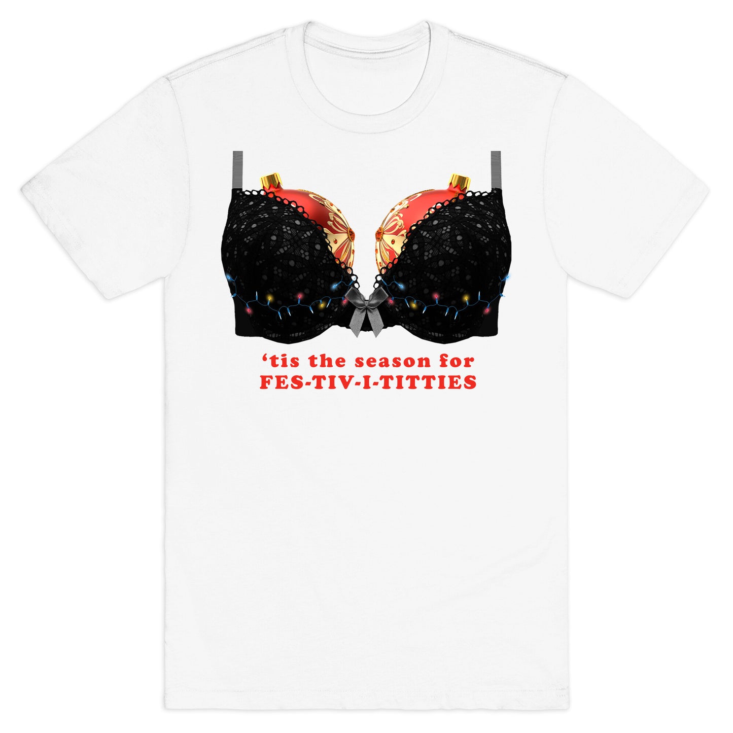 Tis the Season for Fest-tiv-i-titties T-Shirt