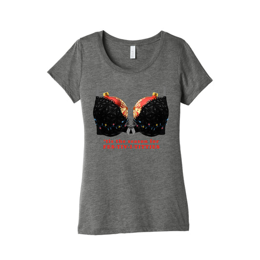 Tis the Season for Fest-tiv-i-titties Womens Triblend Tee
