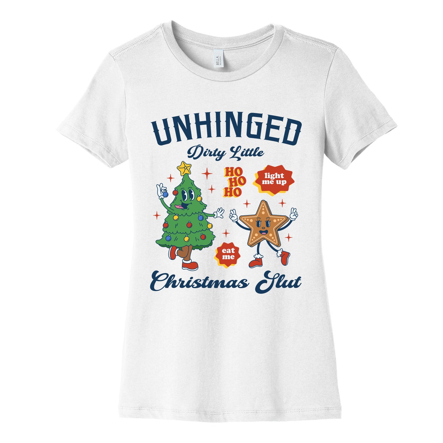 Unhinged Dirty Christmas Slut Womens Cotton Tee