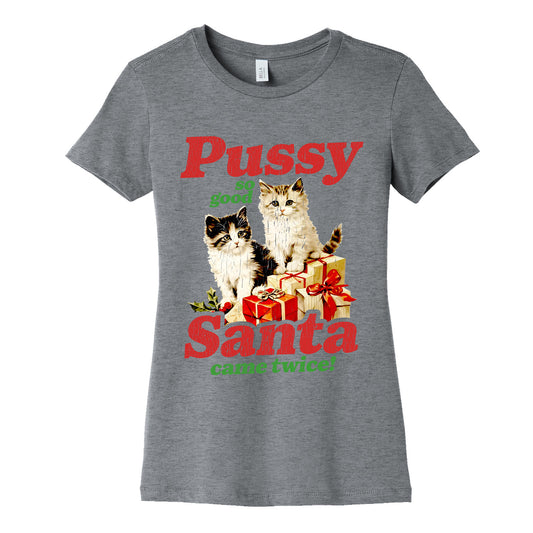 Pussy So Good Santa Came Twice Womens Cotton Tee