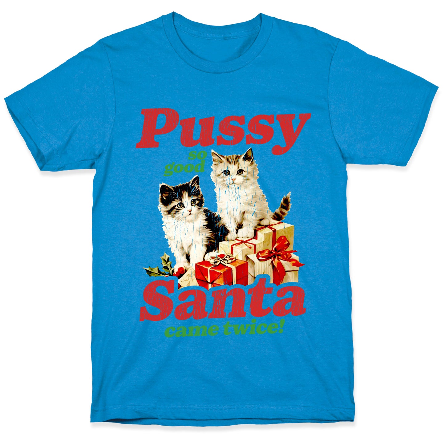 Pussy So Good Santa Came Twice T-Shirt