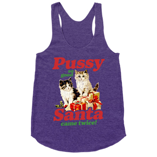 Pussy So Good Santa Came Twice Racerback Tank