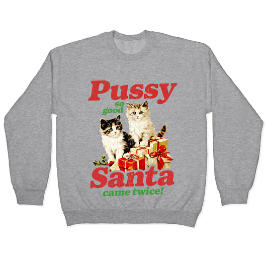 Pussy So Good Santa Came Twice Crewneck Sweatshirt