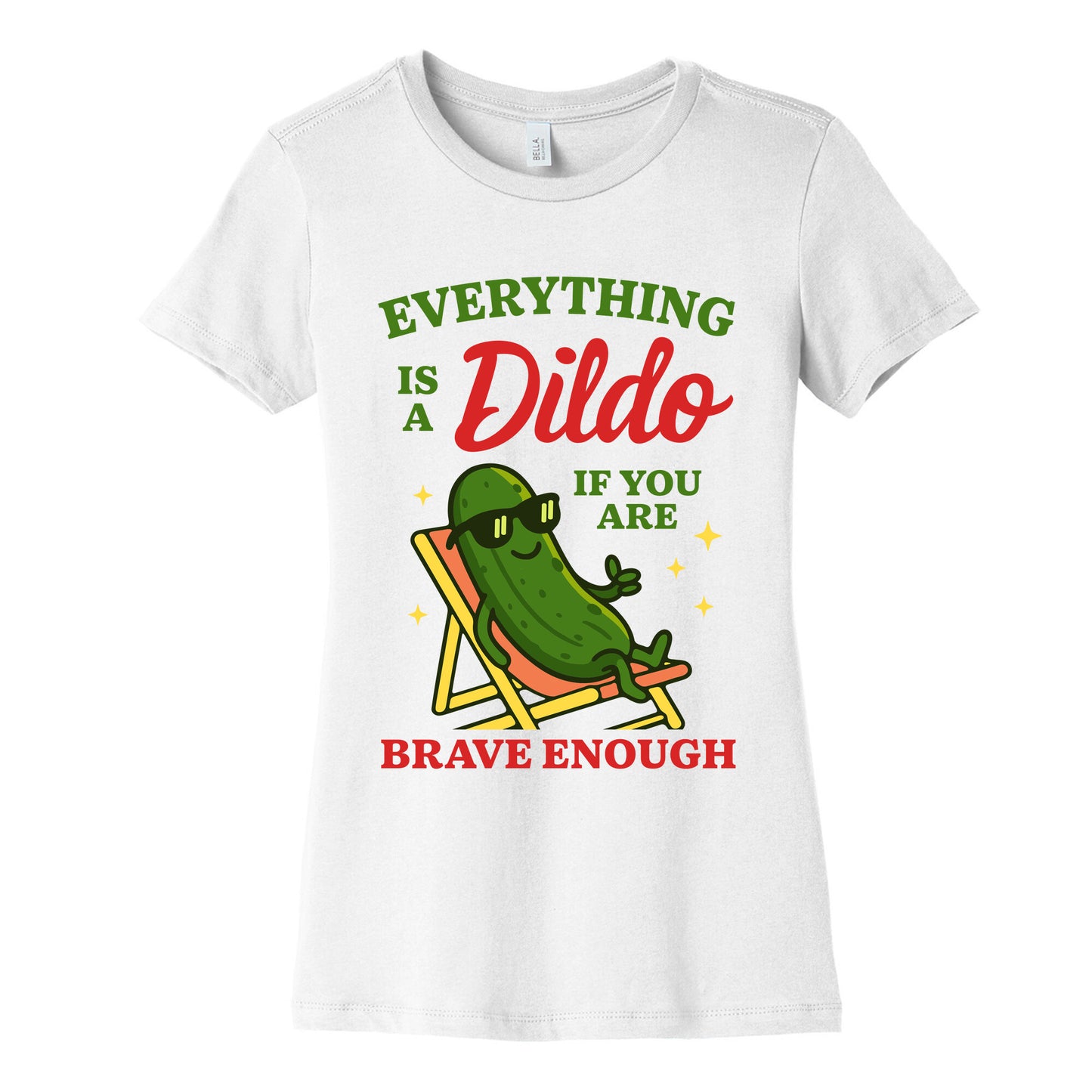 Everything is a Dildo if youre Brave Enough Womens Cotton Tee