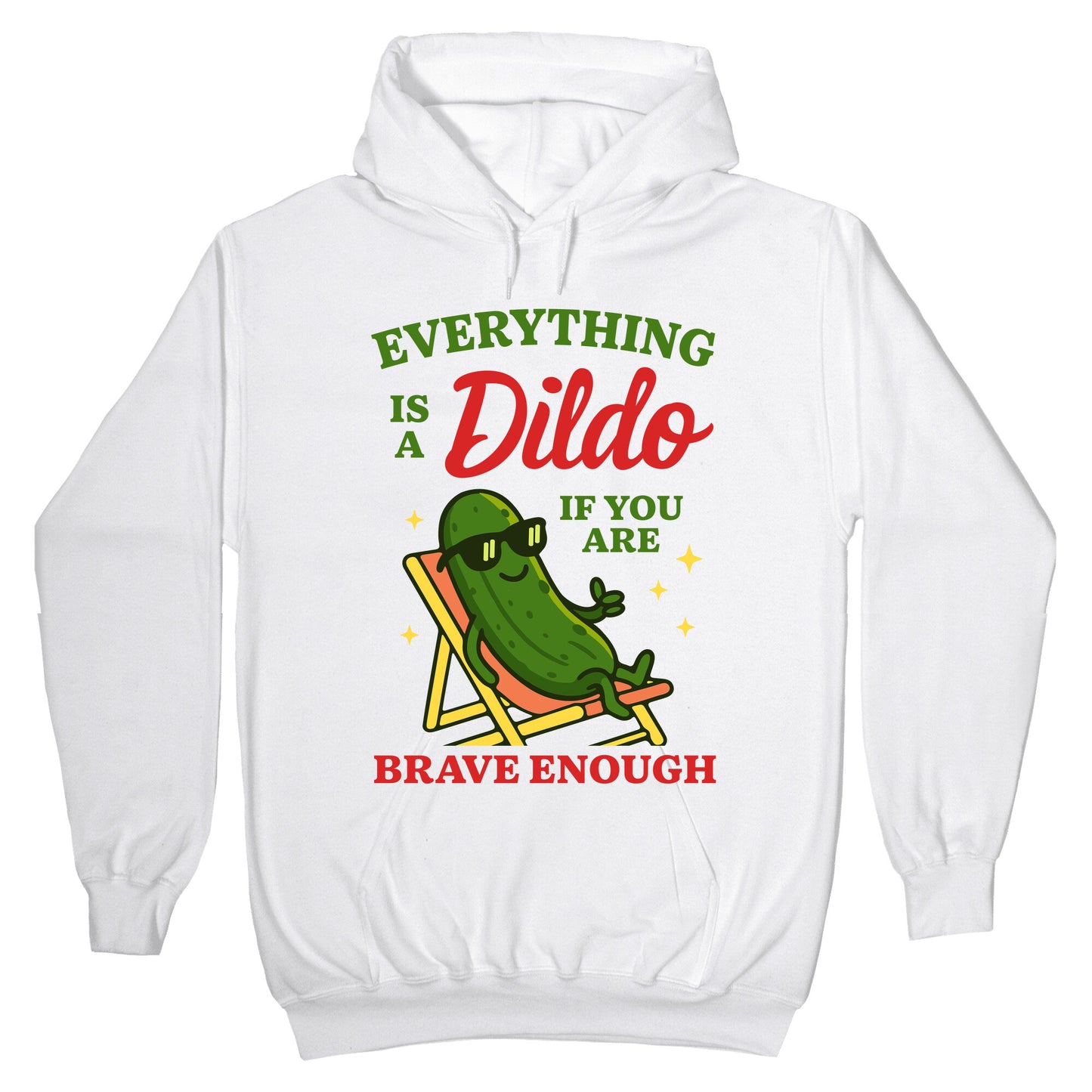 Everything is a Dildo if youre Brave Enough Hoodie