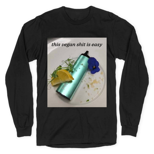 This Vegan Shit is Easy Longsleeve Tee