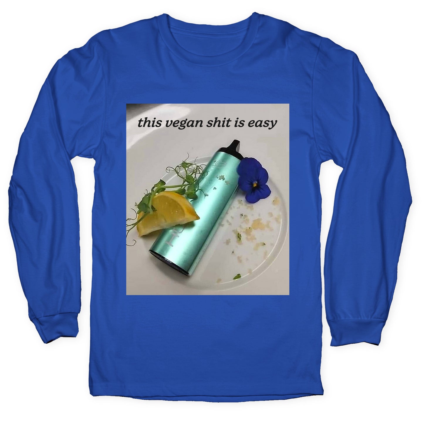 This Vegan Shit is Easy Longsleeve Tee