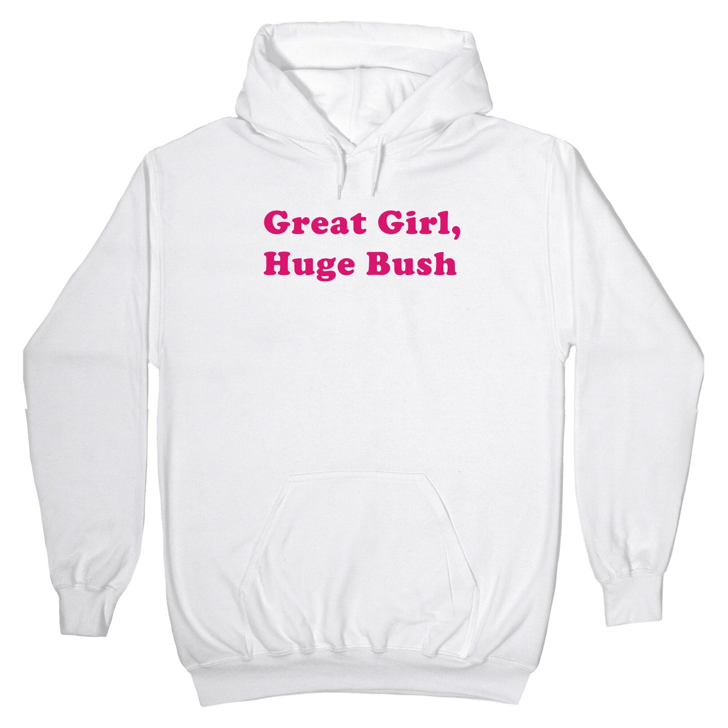 Great Girl, Huge Bush Hoodie