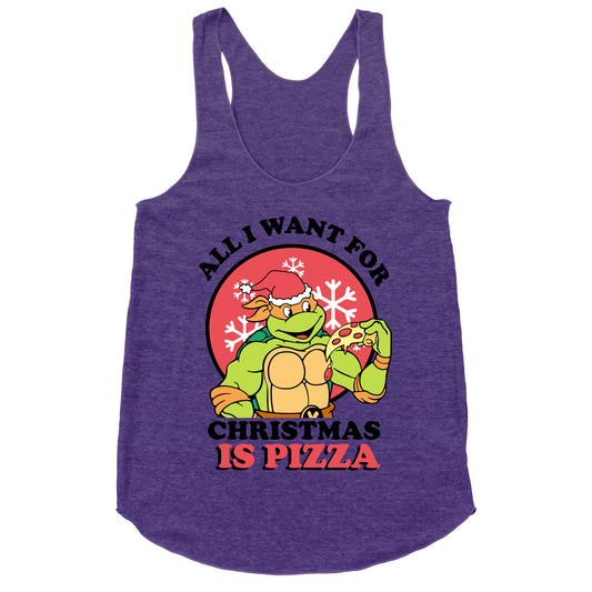 All I Want for Christmas is Pizza Racerback Tank