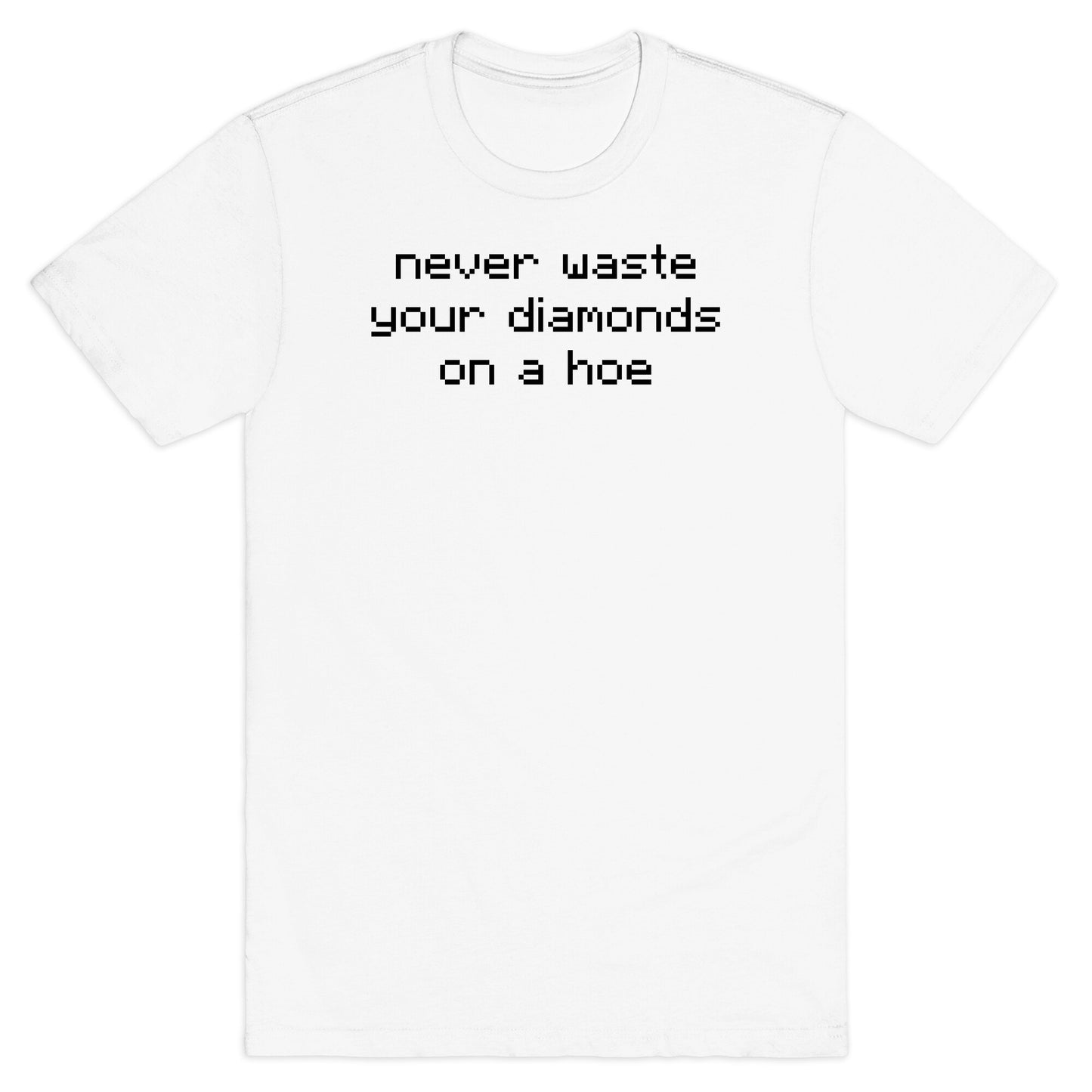 Minecraft Never Waste Diamonds on a Hoe T-Shirt