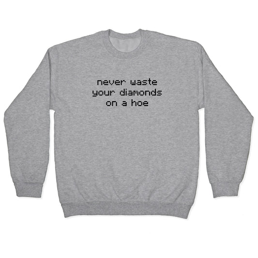 Minecraft Never Waste Diamonds on a Hoe Crewneck Sweatshirt