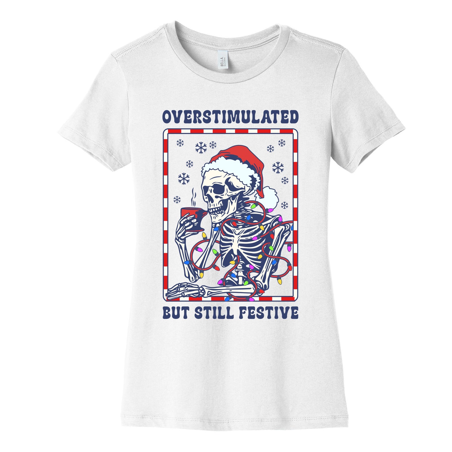 Overstimulated, But Still Festive Womens Cotton Tee