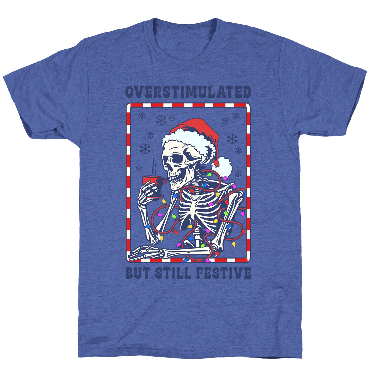 Overstimulated, But Still Festive Unisex Triblend Tee