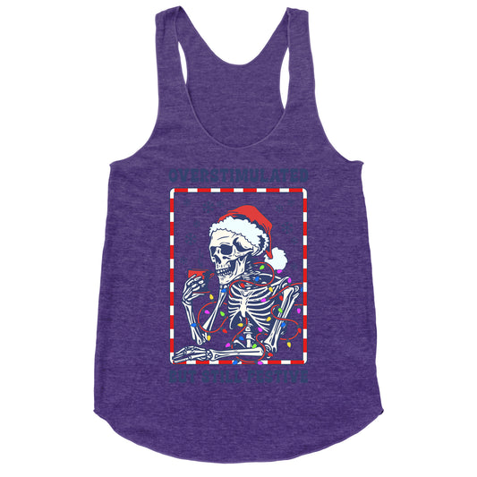 Overstimulated, But Still Festive Racerback Tank