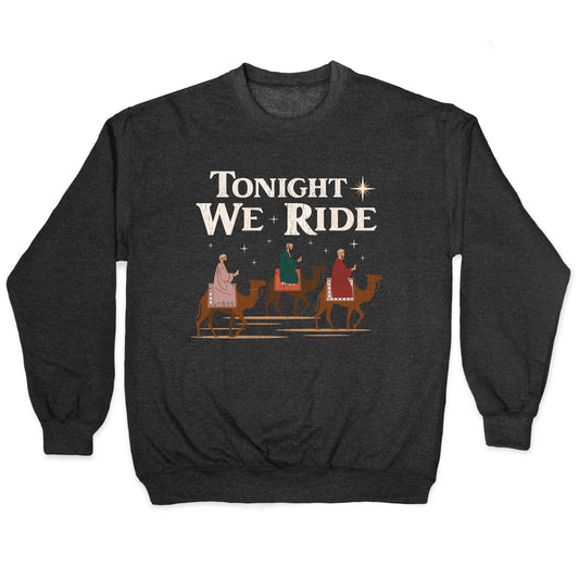 Tonight We Ride Crewneck Sweatshirt