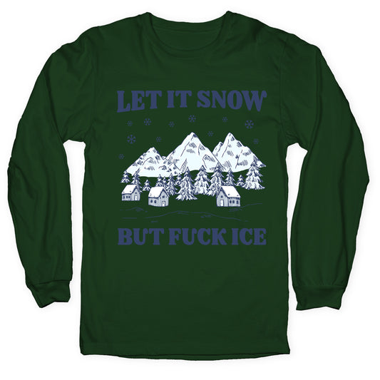 Let It Snow But Fuck ICE Longsleeve Tee