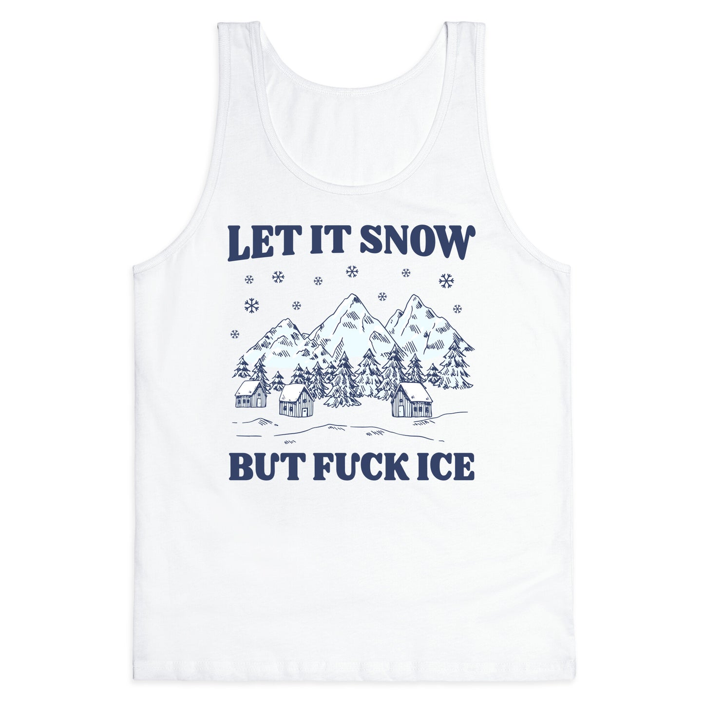 Let It Snow But Fuck ICE Tank Top