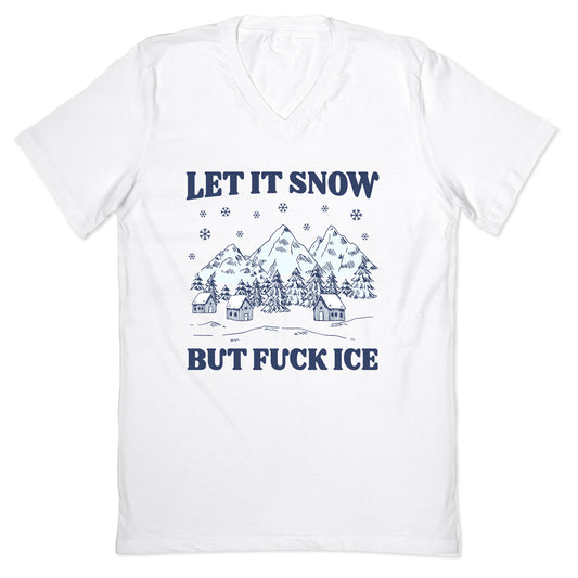 Let It Snow But Fuck ICE V-Neck