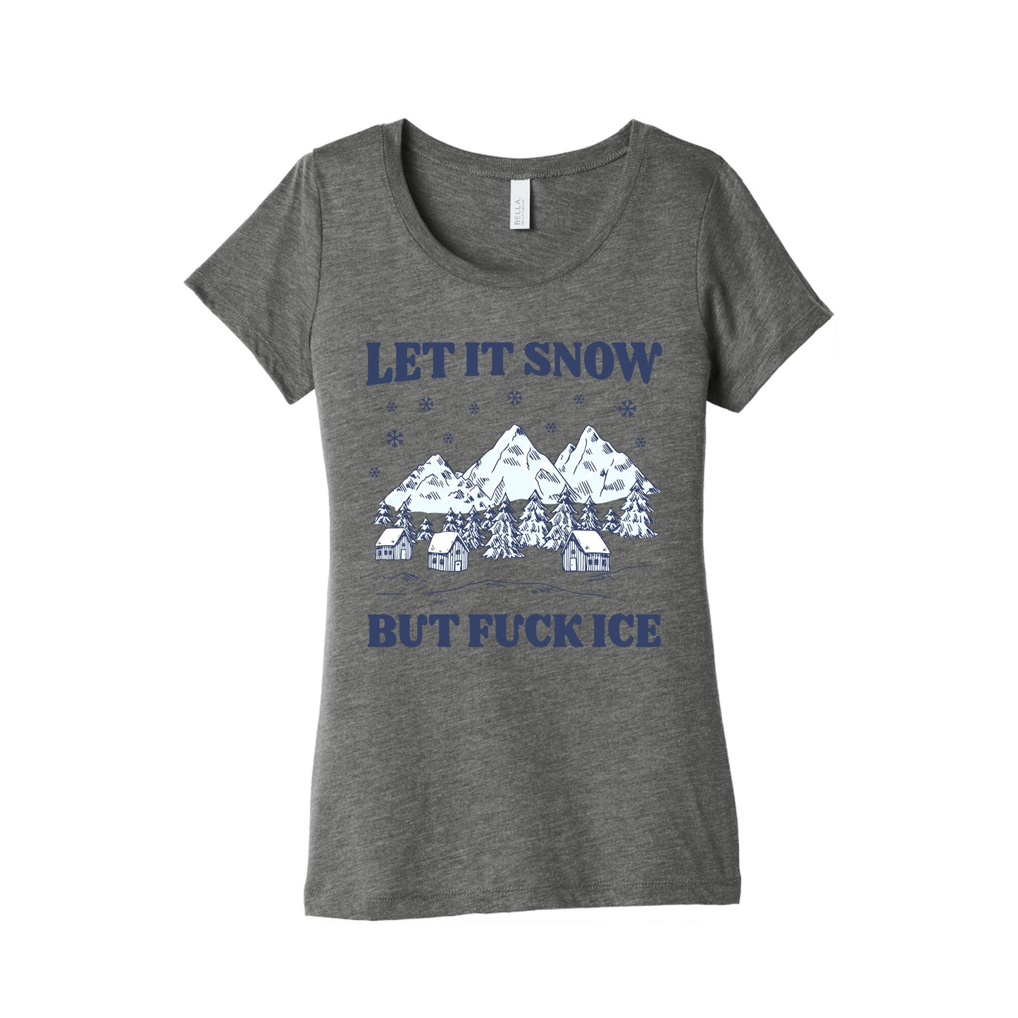 Let It Snow But Fuck ICE Womens Triblend Tee