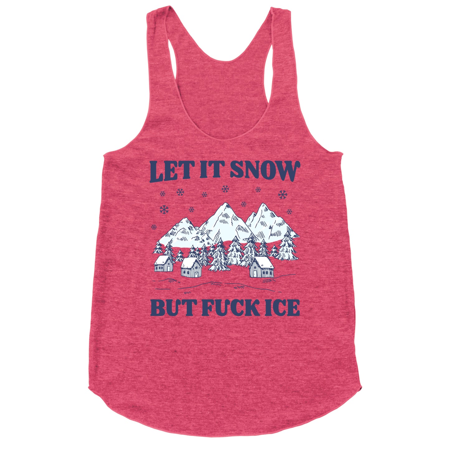 Let It Snow But Fuck ICE Racerback Tank
