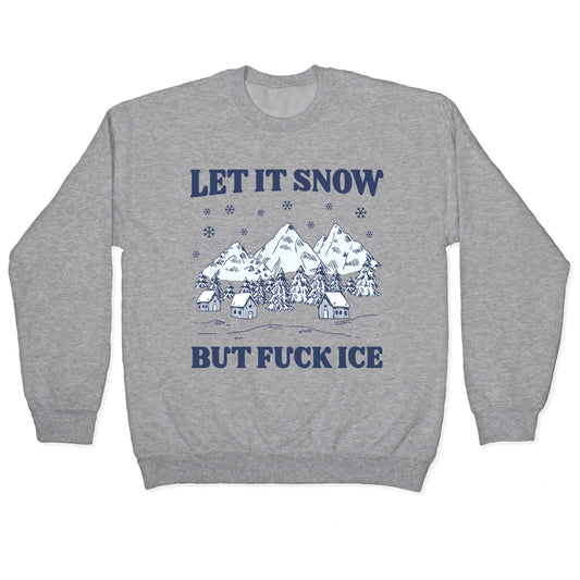Let It Snow But Fuck ICE Crewneck Sweatshirt