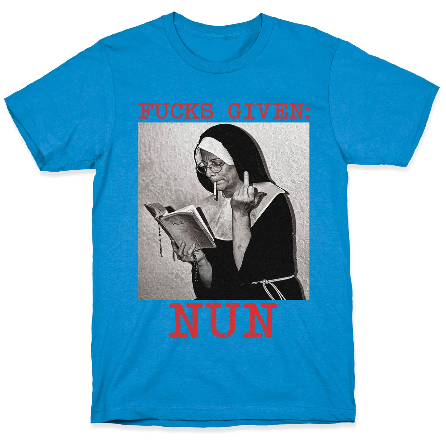 Fucks Given: Nun T-Shirt
