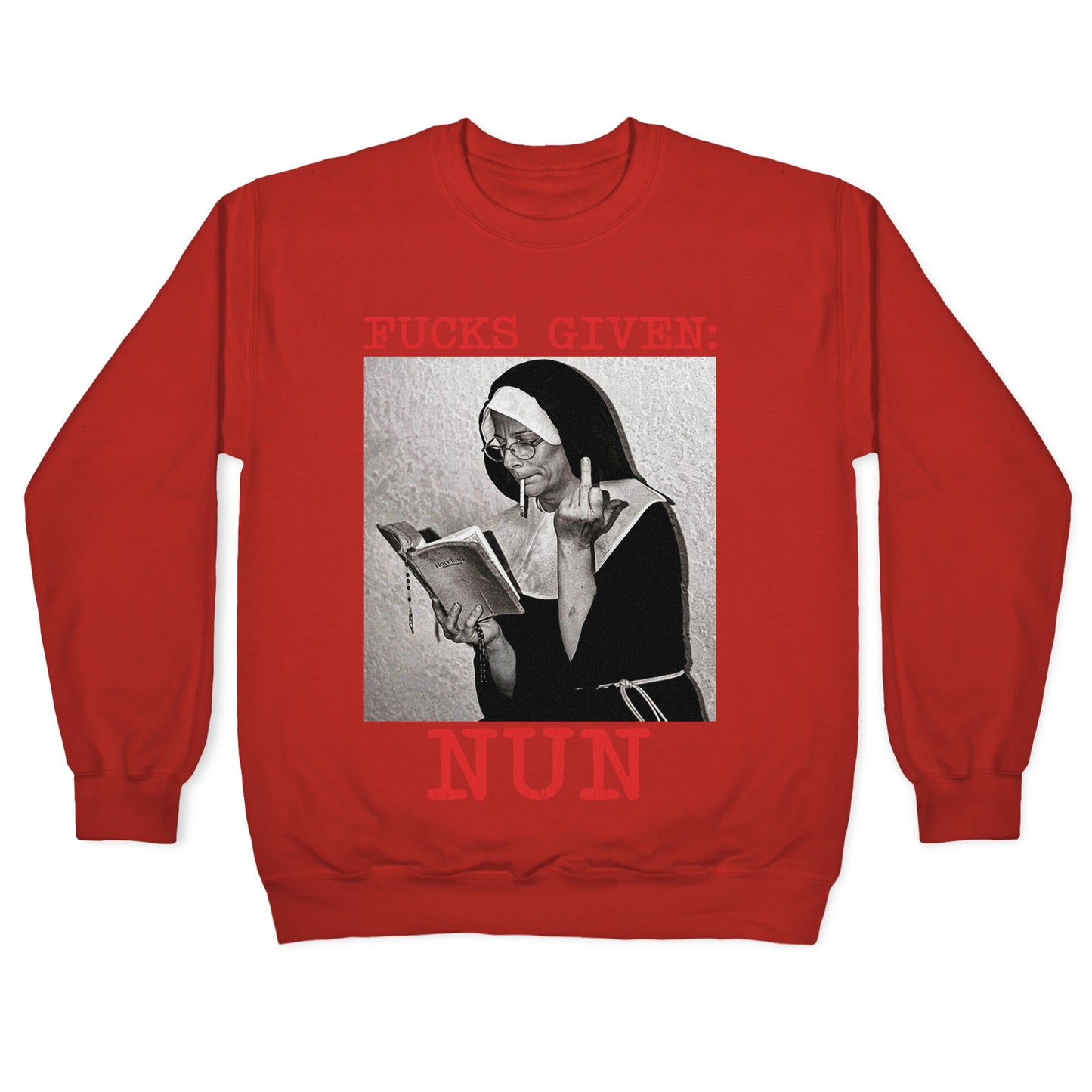 Fucks Given: Nun Crewneck Sweatshirt