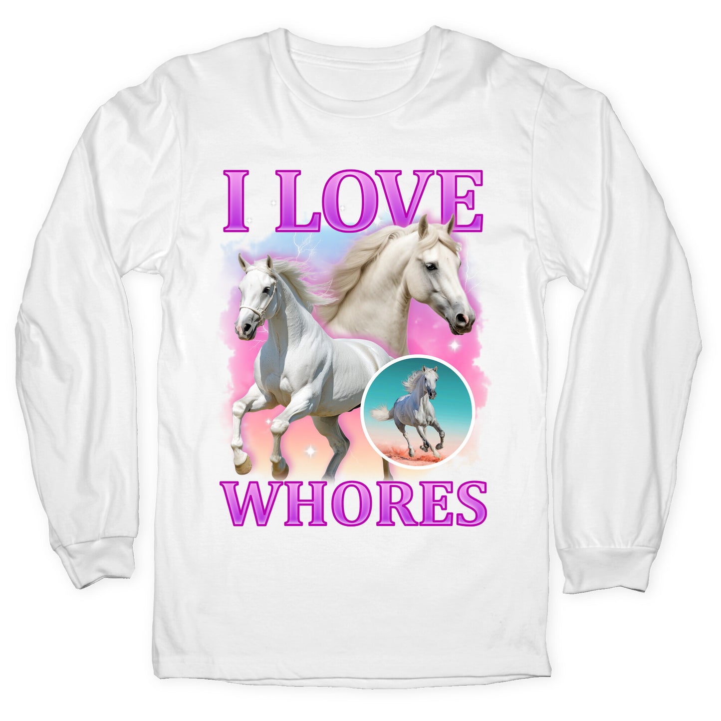 I Love Whores Longsleeve Tee