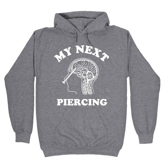 My Next Piercing Hoodie