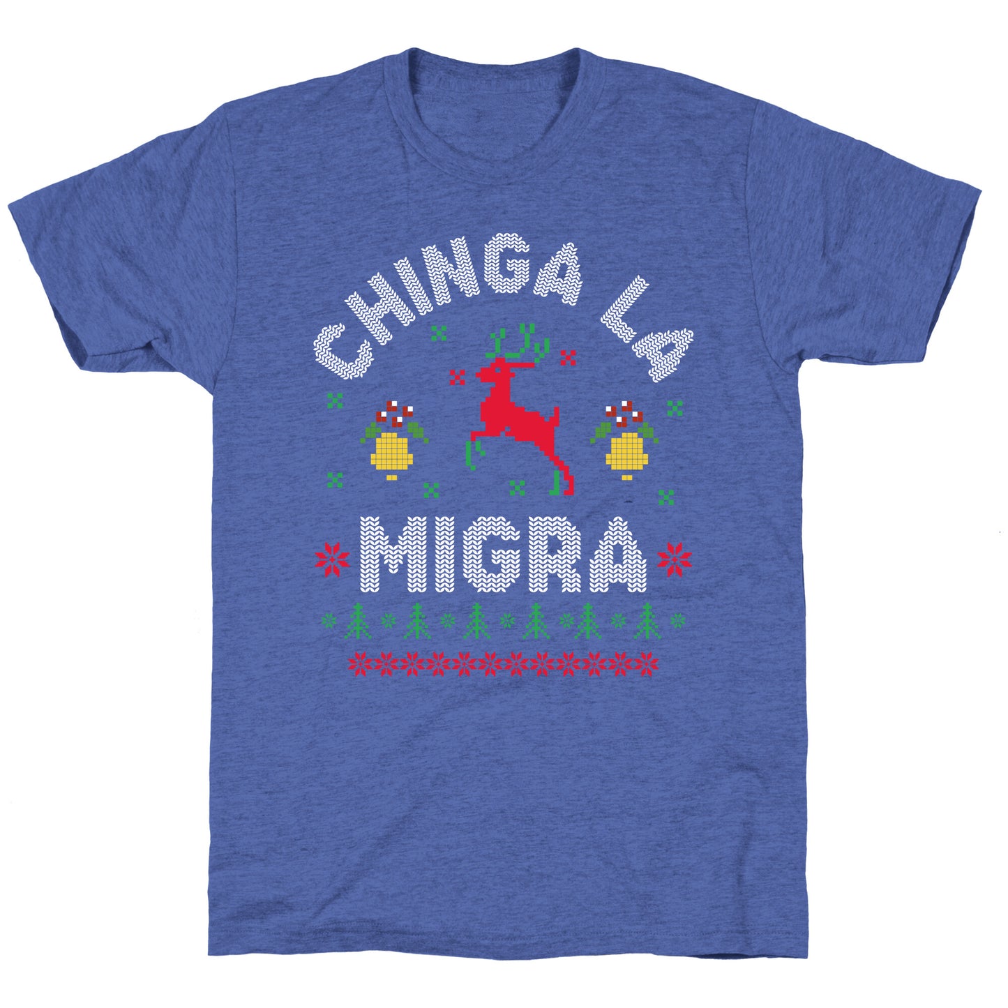 Chinga La Migra Christmas Unisex Triblend Tee