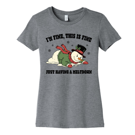 Just Having A Meltdown Womens Cotton Tee