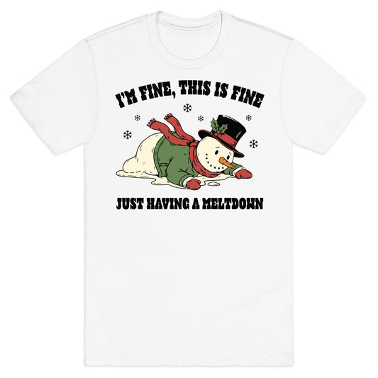 Just Having A Meltdown T-Shirt