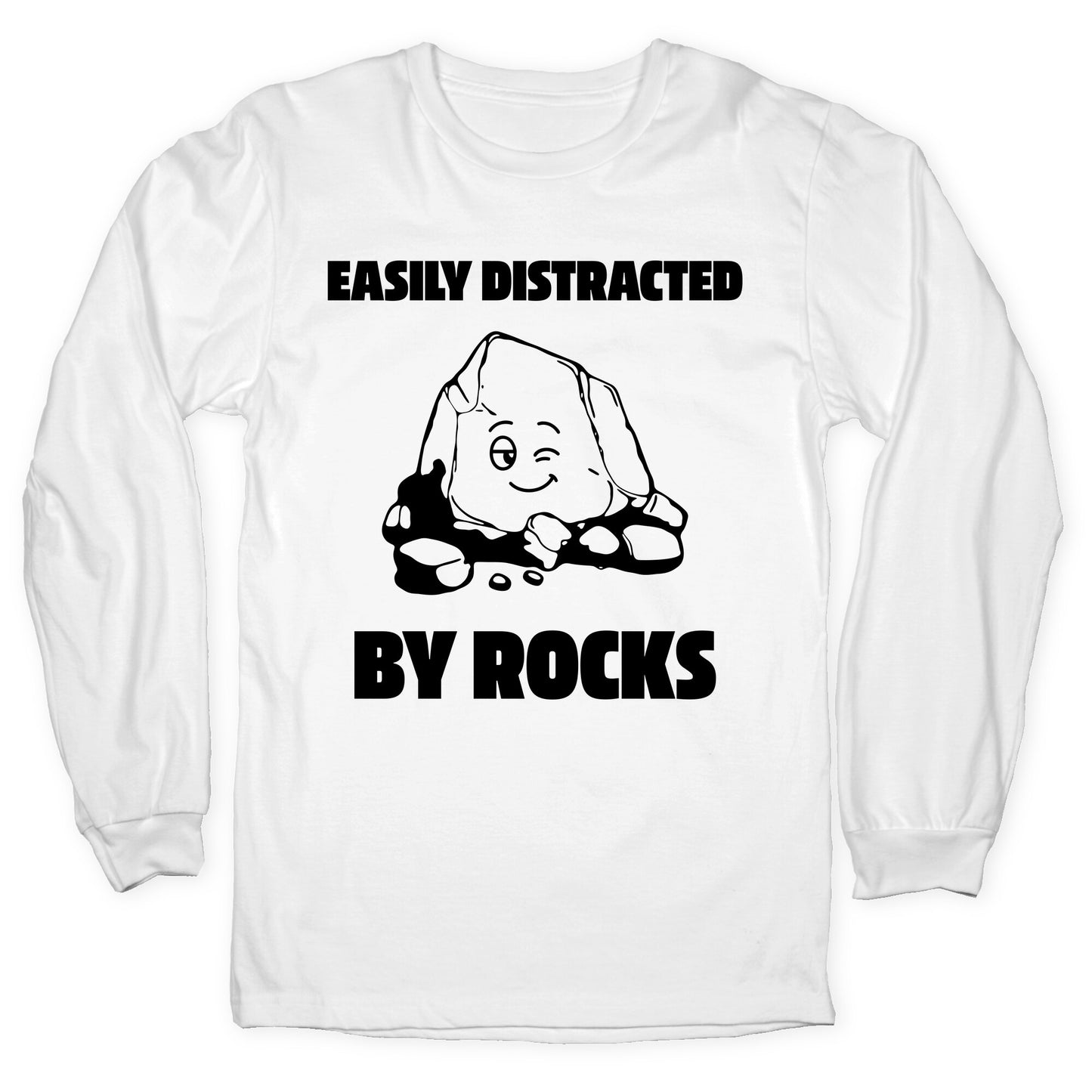 Easily Distracted By Rocks Longsleeve Tee