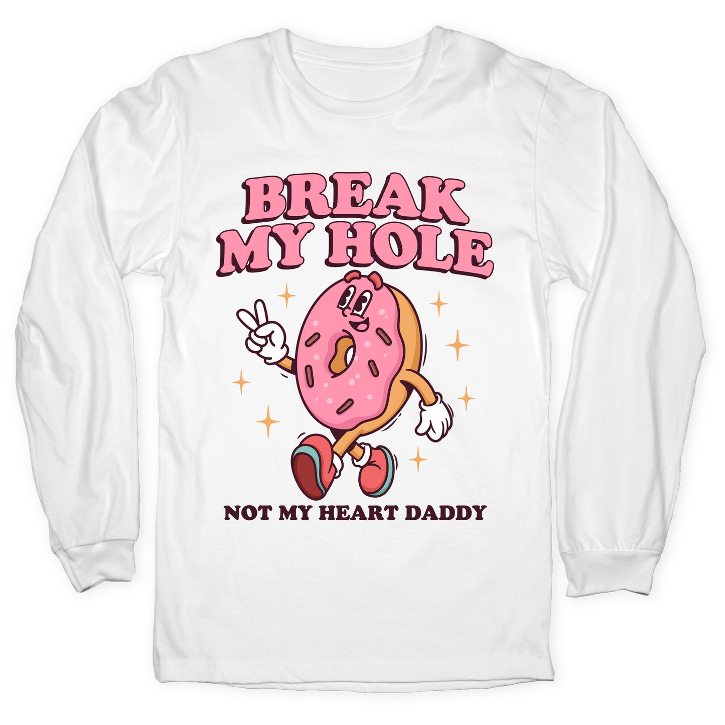 Break My Hole, Not My Heart Daddy Longsleeve Tee