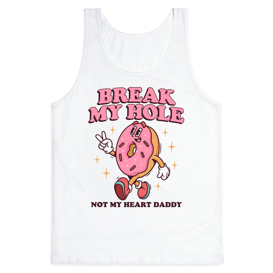 Break My Hole, Not My Heart Daddy Tank Top