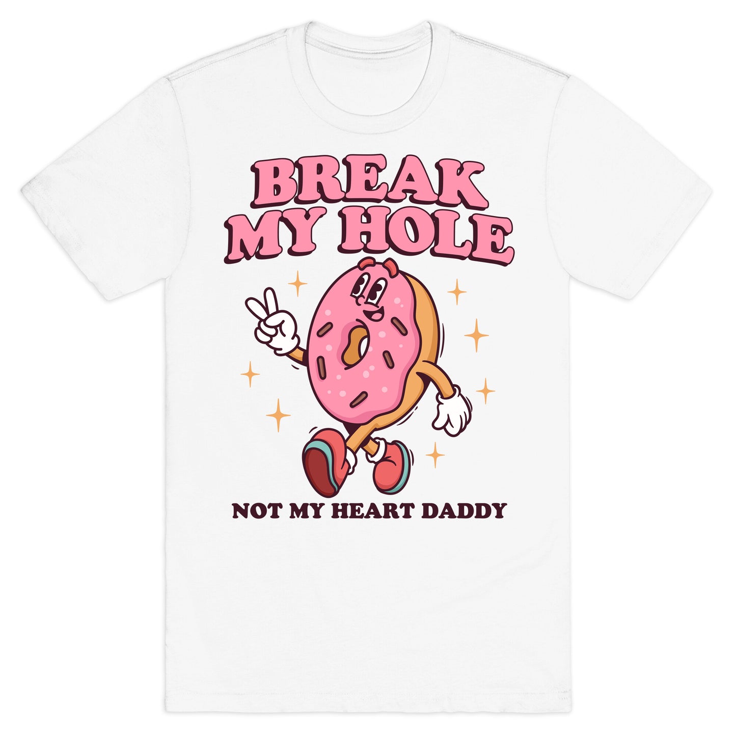Break My Hole, Not My Heart Daddy T-Shirt