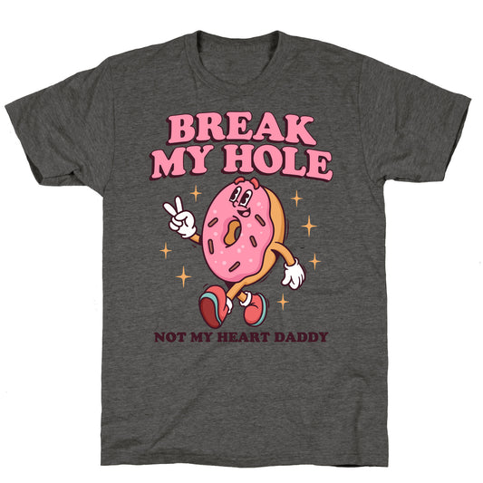 Break My Hole, Not My Heart Daddy Unisex Triblend Tee