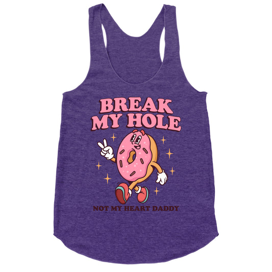Break My Hole, Not My Heart Daddy Racerback Tank
