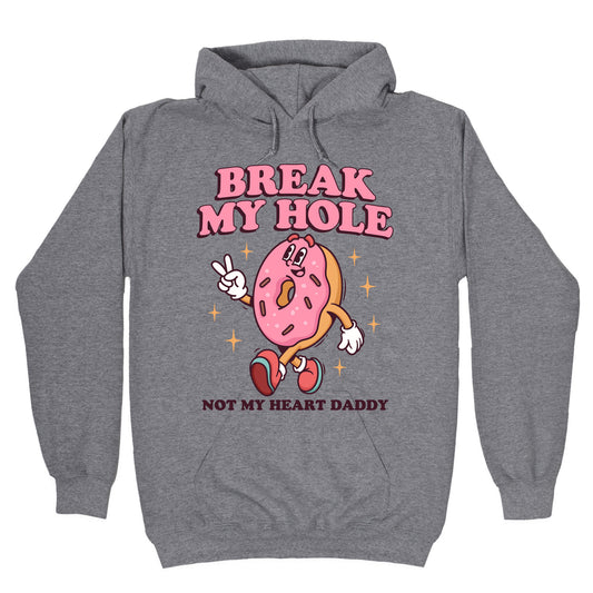 Break My Hole, Not My Heart Daddy Hoodie