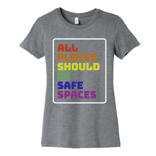 All Places Should Be Safe Spaces Womens Cotton Tee